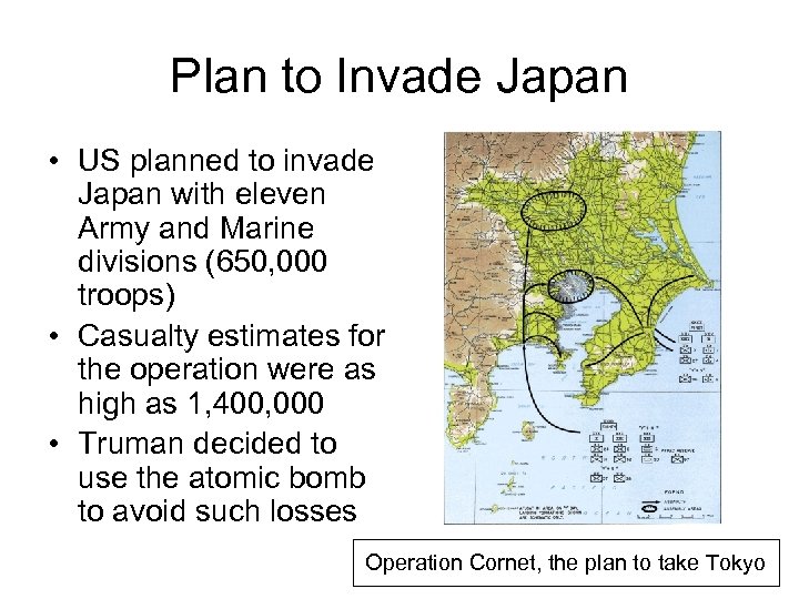Plan to Invade Japan • US planned to invade Japan with eleven Army and
