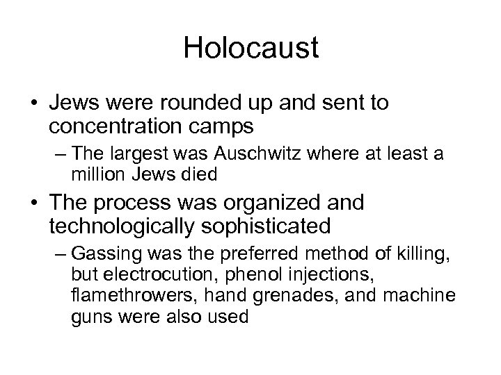 Holocaust • Jews were rounded up and sent to concentration camps – The largest