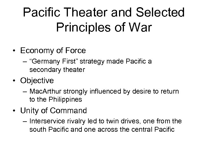 Pacific Theater and Selected Principles of War • Economy of Force – “Germany First”