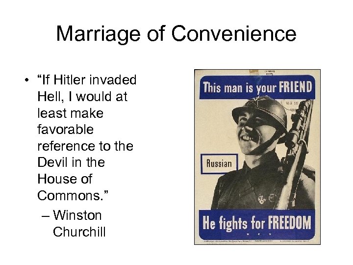 Marriage of Convenience • “If Hitler invaded Hell, I would at least make favorable