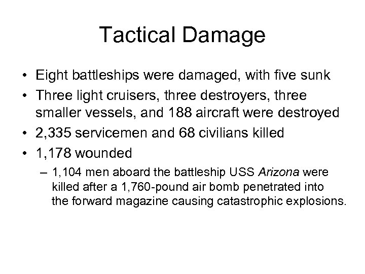 Tactical Damage • Eight battleships were damaged, with five sunk • Three light cruisers,