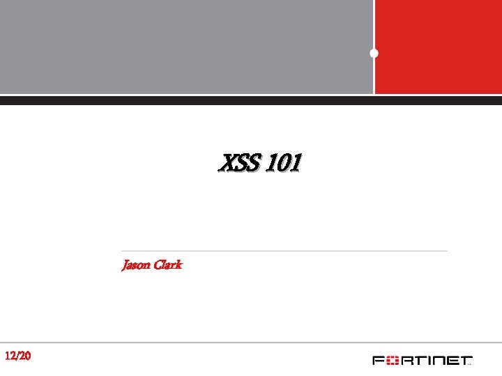 XSS 101 Jason Clark 12/20 