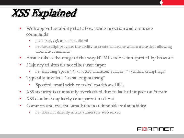 XSS Explained • Web app vulnerability that allows code injection and cross site commands