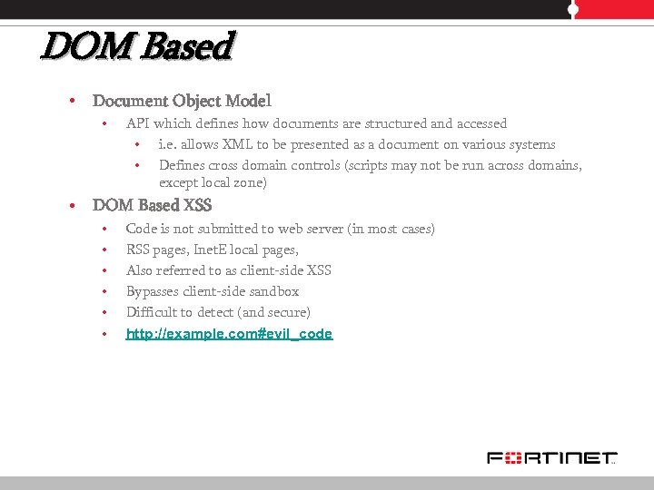 DOM Based • Document Object Model • • API which defines how documents are