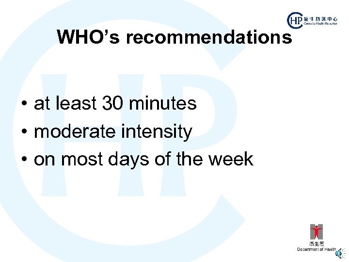 WHO’s recommendations • at least 30 minutes • moderate intensity • on most days