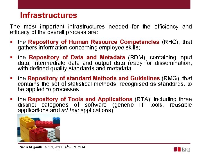 Infrastructures The most important infrastructures needed for the efficiency and efficacy of the overall