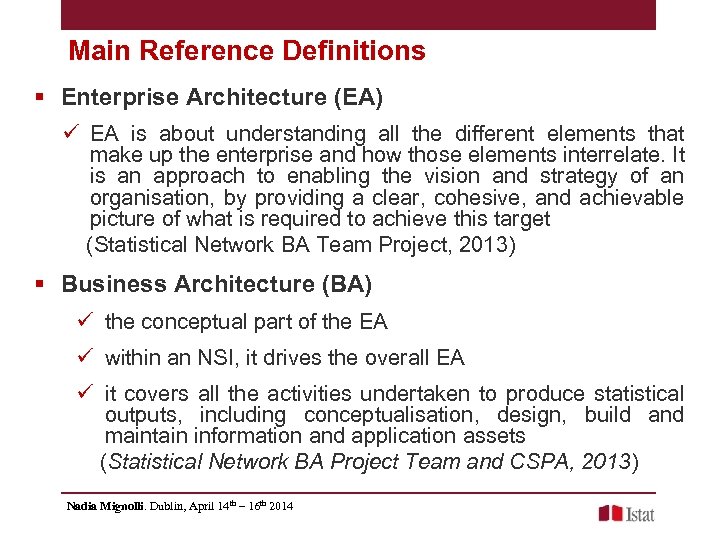 Main Reference Definitions § Enterprise Architecture (EA) ü EA is about understanding all the