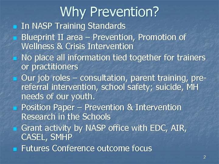 Why Prevention? n n n n In NASP Training Standards Blueprint II area –