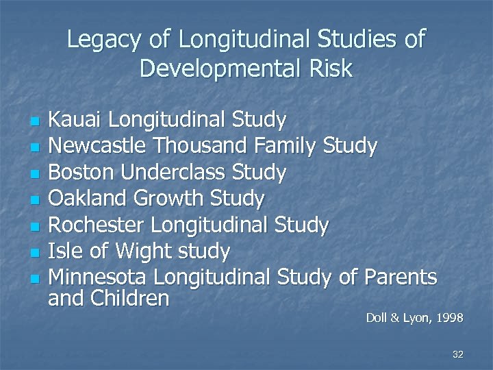 Legacy of Longitudinal Studies of Developmental Risk n n n n Kauai Longitudinal Study