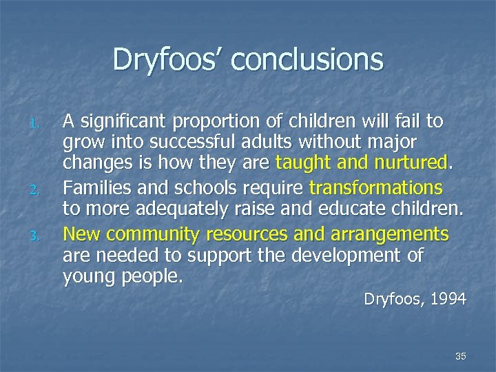 Dryfoos’ conclusions 1. 2. 3. A significant proportion of children will fail to grow