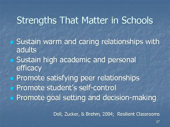 Strengths That Matter in Schools n n n Sustain warm and caring relationships with