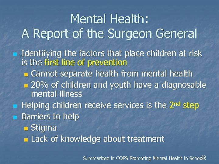 Mental Health: A Report of the Surgeon General n n n Identifying the factors
