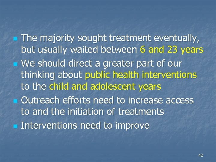 n n The majority sought treatment eventually, but usually waited between 6 and 23