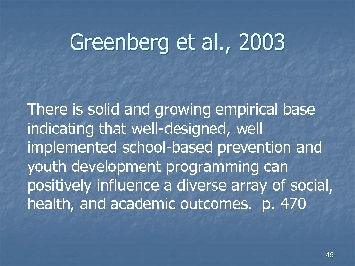 Greenberg et al. , 2003 There is solid and growing empirical base indicating that