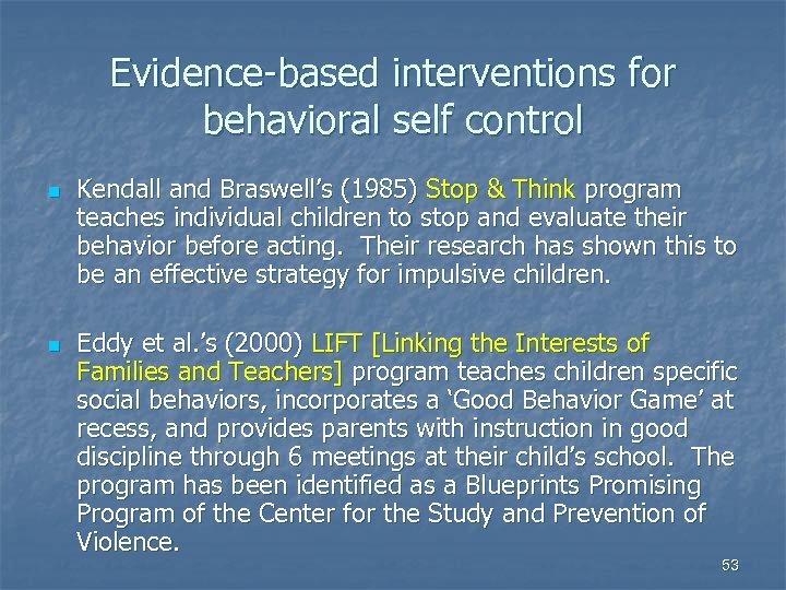 Evidence-based interventions for behavioral self control n n Kendall and Braswell’s (1985) Stop &