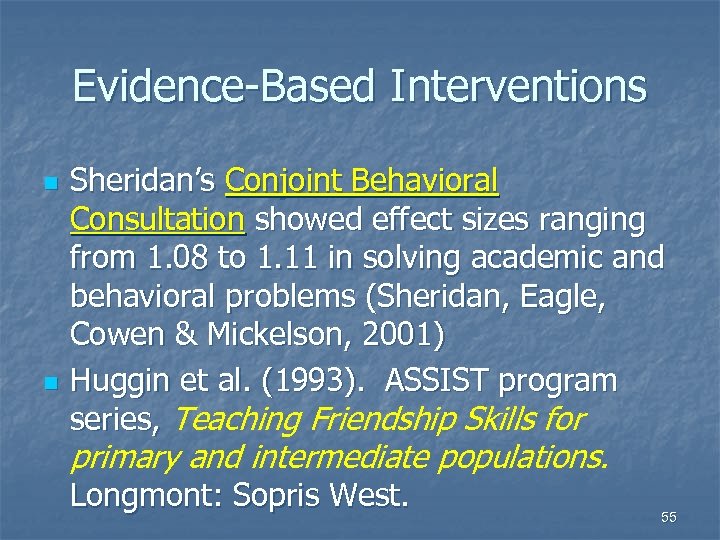 Evidence-Based Interventions n n Sheridan’s Conjoint Behavioral Consultation showed effect sizes ranging from 1.