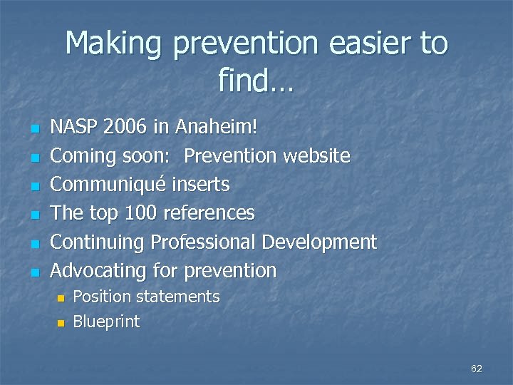 Making prevention easier to find… n n n NASP 2006 in Anaheim! Coming soon: