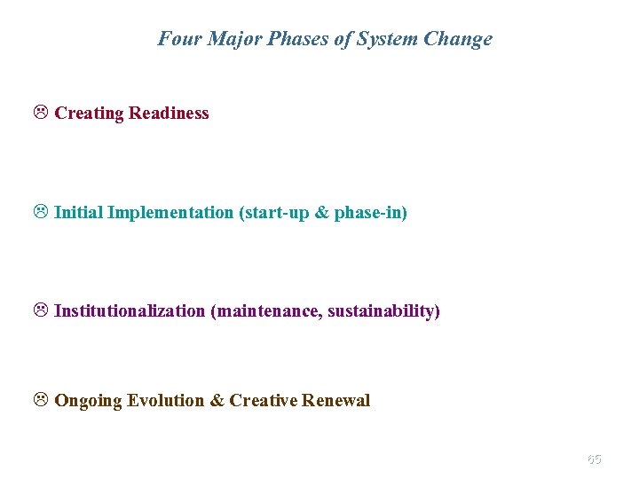 Four Major Phases of System Change L Creating Readiness L Initial Implementation (start-up &