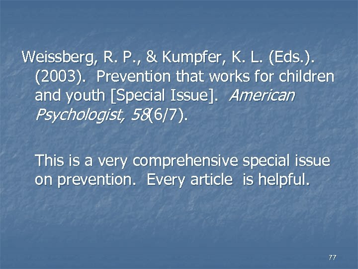Weissberg, R. P. , & Kumpfer, K. L. (Eds. ). (2003). Prevention that works