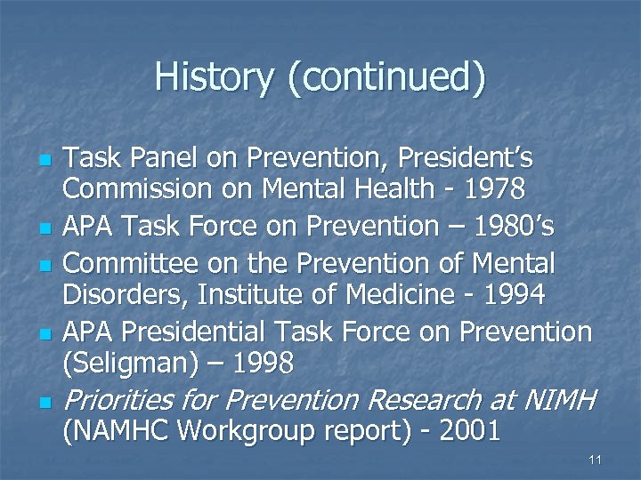History (continued) n n n Task Panel on Prevention, President’s Commission on Mental Health