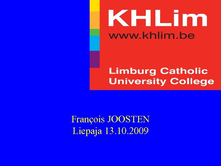 François JOOSTEN Liepaja 13. 10. 2009 