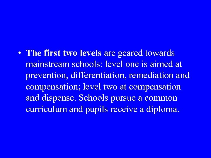 • The first two levels are geared towards mainstream schools: level one is
