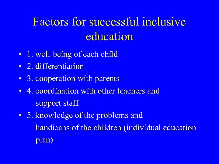 Factors for successful inclusive education • • 1. well-being of each child 2. differentiation