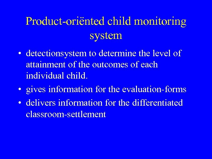 Product-oriënted child monitoring system • detectionsystem to determine the level of attainment of the