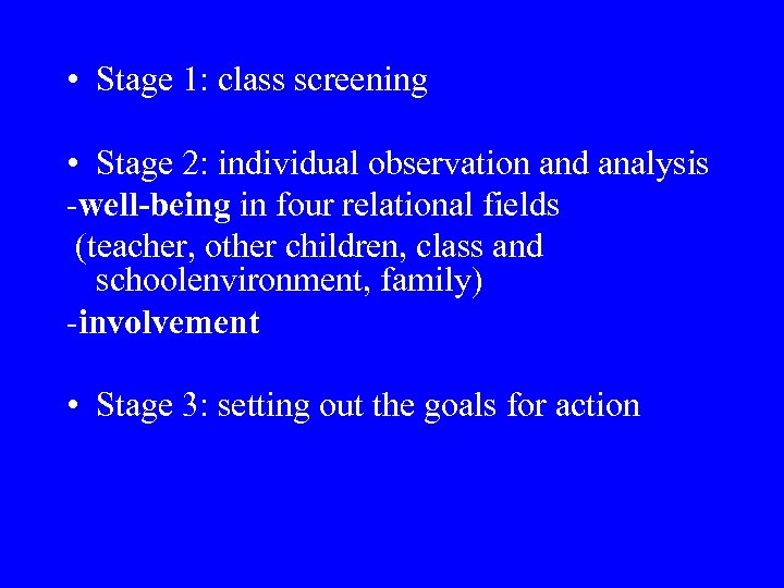  • Stage 1: class screening • Stage 2: individual observation and analysis -well-being
