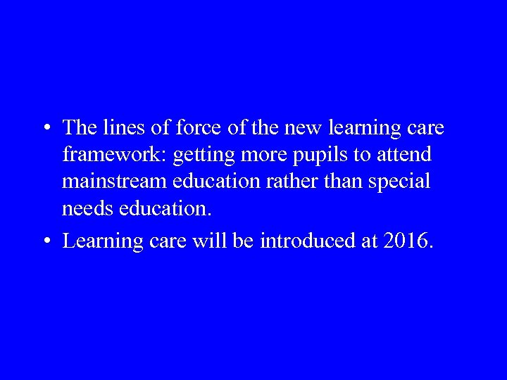  • The lines of force of the new learning care framework: getting more