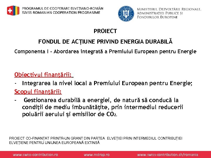 PROIECT FONDUL DE ACŢIUNE PRIVIND ENERGIA DURABILĂ Componenta I – Abordarea integrată a Premiului