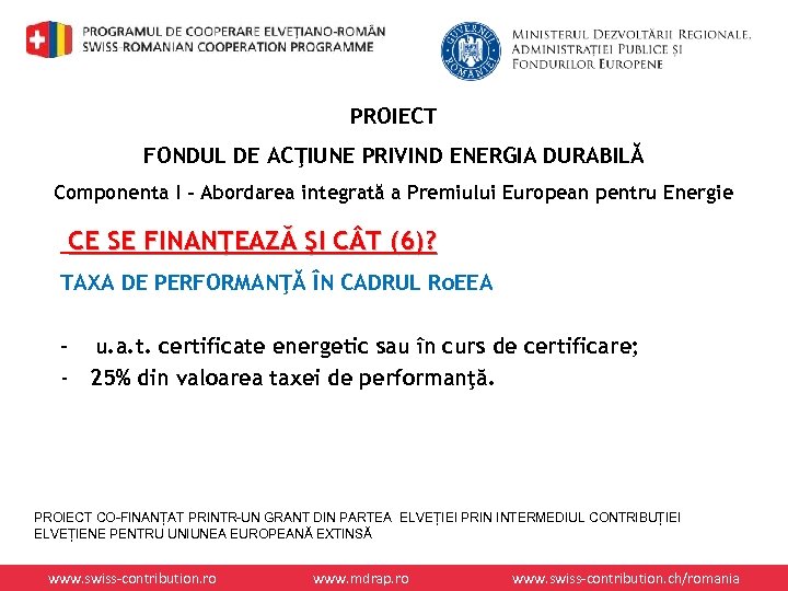PROIECT FONDUL DE ACŢIUNE PRIVIND ENERGIA DURABILĂ Componenta I – Abordarea integrată a Premiului