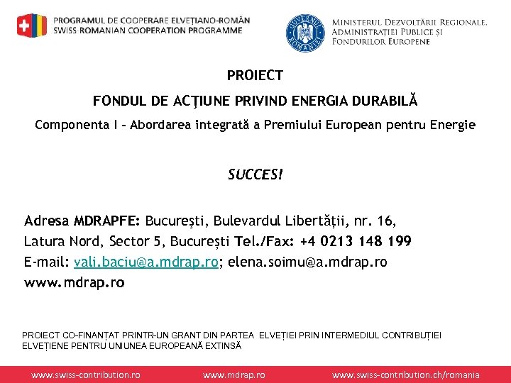 PROIECT FONDUL DE ACŢIUNE PRIVIND ENERGIA DURABILĂ Componenta I – Abordarea integrată a Premiului