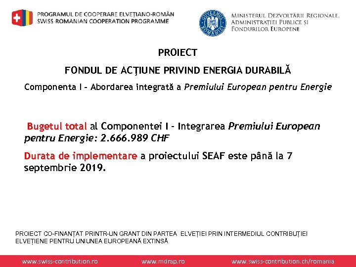 PROIECT FONDUL DE ACŢIUNE PRIVIND ENERGIA DURABILĂ Componenta I – Abordarea integrată a Premiului