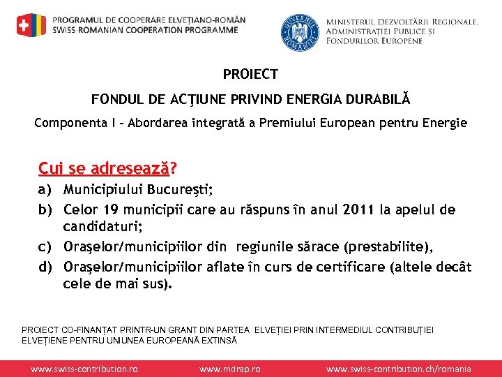 PROIECT FONDUL DE ACŢIUNE PRIVIND ENERGIA DURABILĂ Componenta I – Abordarea integrată a Premiului