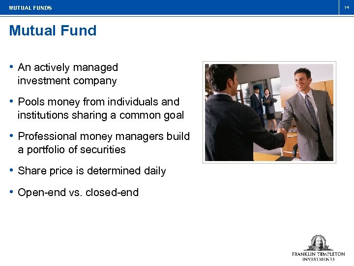 MUTUAL FUNDS Mutual Fund • An actively managed investment company • Pools money from