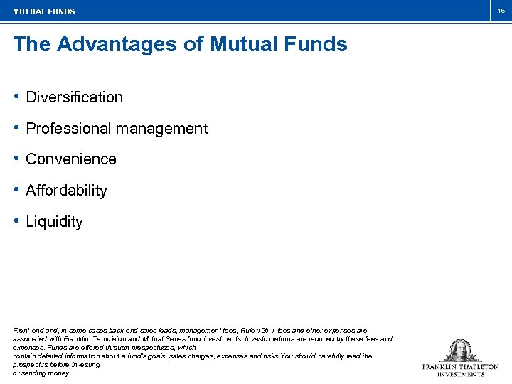 MUTUAL FUNDS The Advantages of Mutual Funds • Diversification • Professional management • Convenience