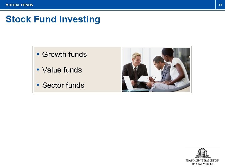 18 MUTUAL FUNDS Stock Fund Investing • Growth funds • Value funds • Sector