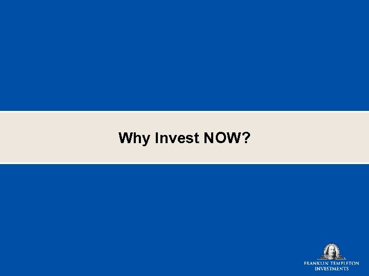 Why Invest NOW? 
