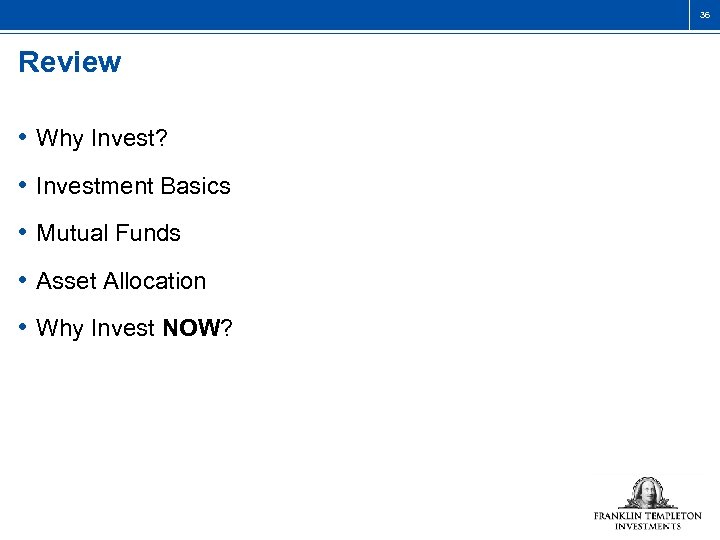 36 Review • Why Invest? • Investment Basics • Mutual Funds • Asset Allocation