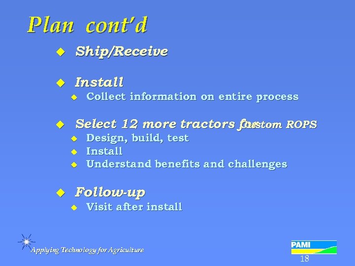 Plan cont’d u Ship/Receive u Install u u Select 12 more tractors for Custom