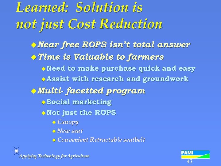 Learned: Solution is not just Cost Reduction u. Near free ROPS isn’t total answer