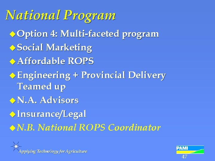 National Program u Option 4: Multi-faceted program u Social Marketing u Affordable ROPS u