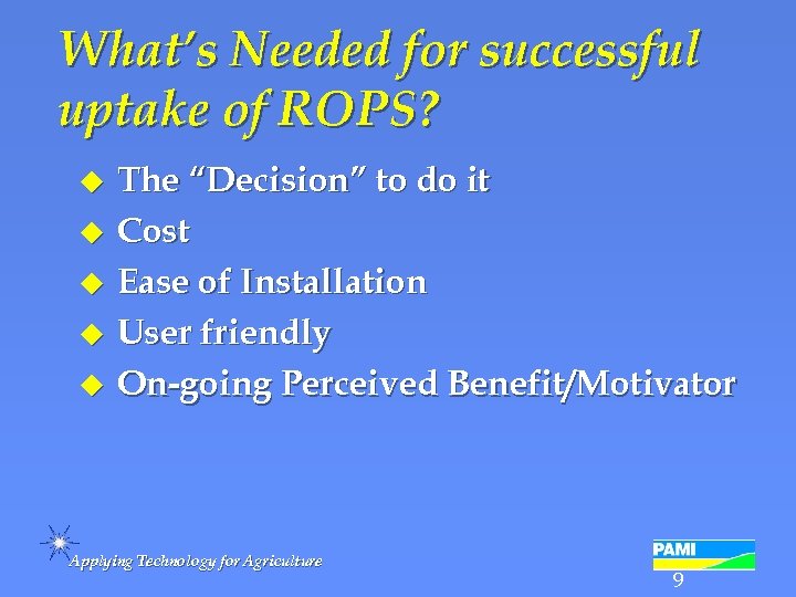 What’s Needed for successful uptake of ROPS? The “Decision” to do it u Cost