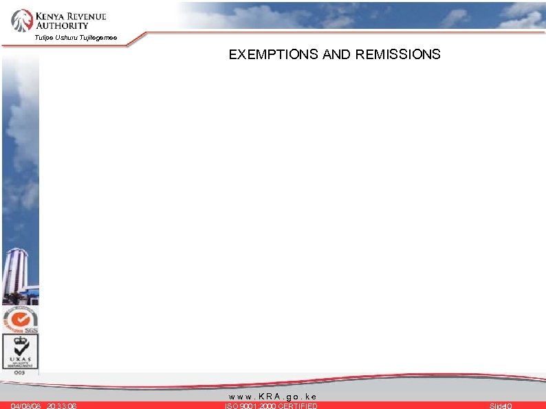 Tulipe Ushuru Tujitegemee EXEMPTIONS AND REMISSIONS www. KRA. go. ke 04/08/08 20: 33: 06