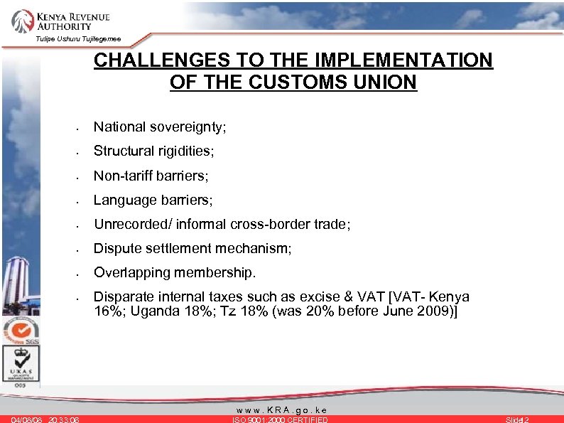 Tulipe Ushuru Tujitegemee CHALLENGES TO THE IMPLEMENTATION OF THE CUSTOMS UNION • National sovereignty;