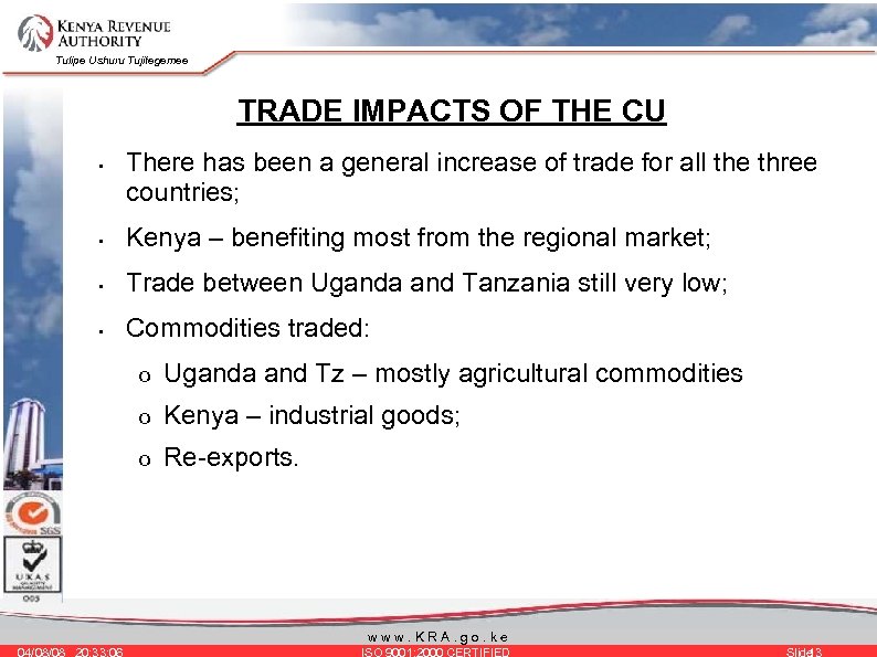 Tulipe Ushuru Tujitegemee TRADE IMPACTS OF THE CU • There has been a general