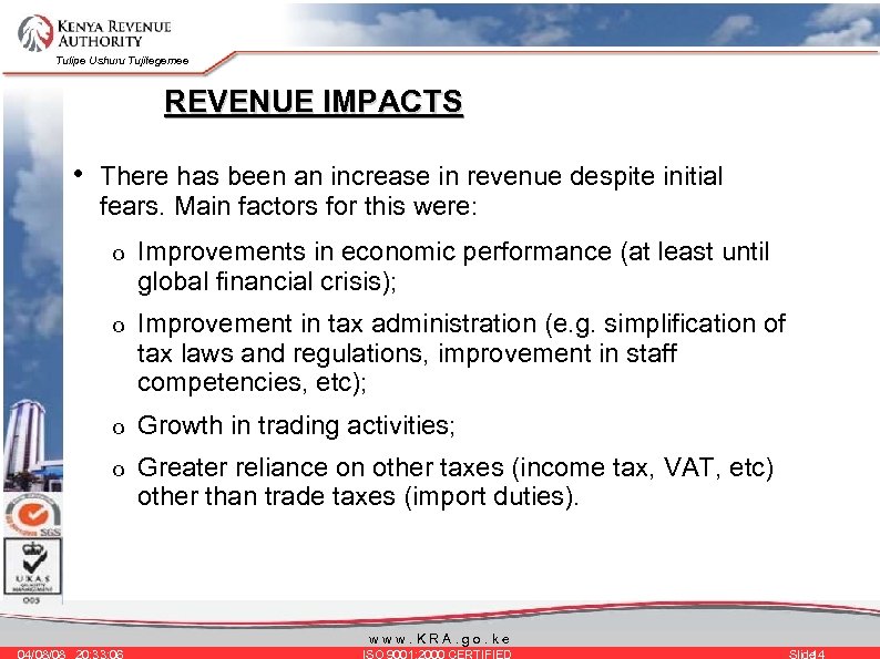 Tulipe Ushuru Tujitegemee REVENUE IMPACTS • There has been an increase in revenue despite