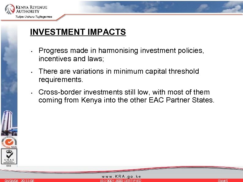 Tulipe Ushuru Tujitegemee INVESTMENT IMPACTS • • • Progress made in harmonising investment policies,