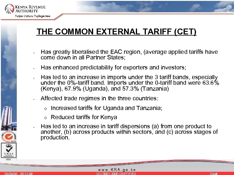 Tulipe Ushuru Tujitegemee THE COMMON EXTERNAL TARIFF (CET) • • Has greatly liberalised the